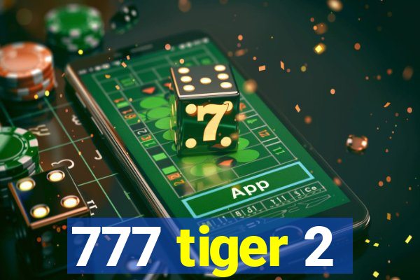 777 tiger 2